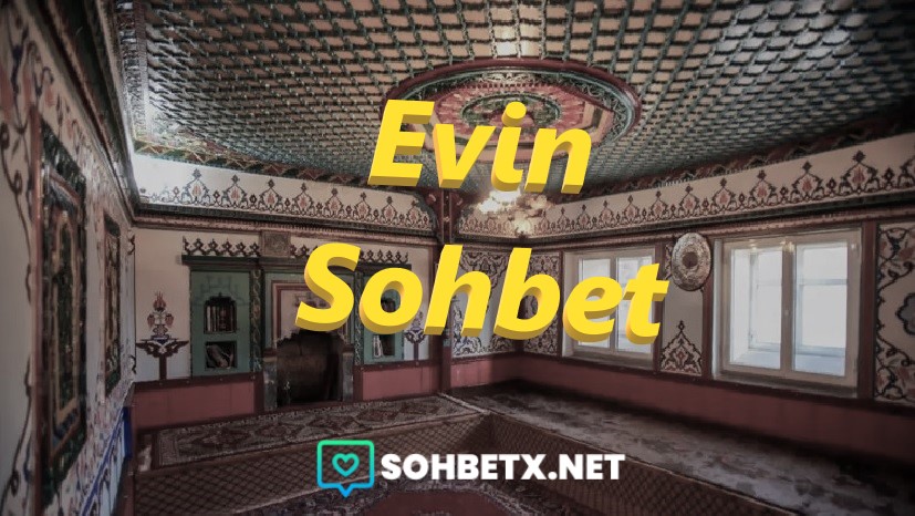 Evin Sohbet