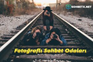 Fotoğraflı Sohbet Odaları