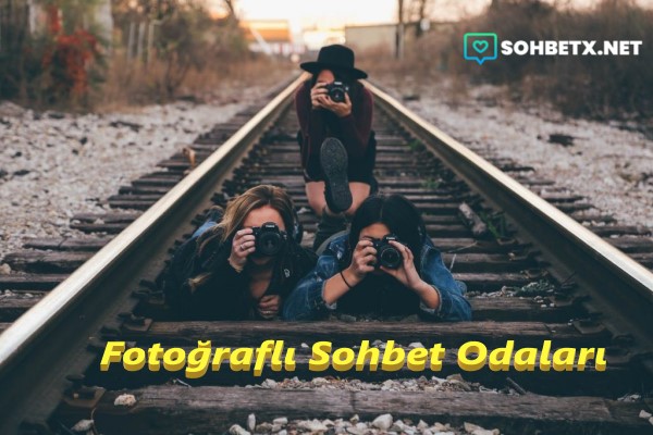 Fotoğraflı Sohbet Odaları