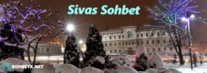 Sivas Sohbet