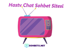 Hastv Chat Sohbet Sitesi