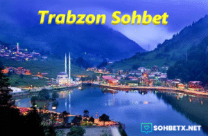 Trabzon Sohbet