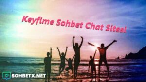 Keyfime Sohbet Chat Sitesi